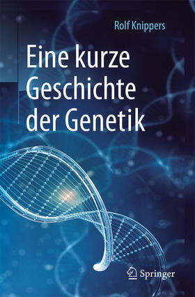 Knippers | Eine kurze Geschichte der Genetik | E-Book | sack.de