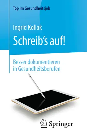 Kollak |  Schreib‘s auf! - Besser dokumentieren in Gesundheitsberufen | eBook | Sack Fachmedien