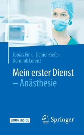 Fink / Kiefer / Lorenz |  Mein erster Dienst - Anästhesie | eBook | Sack Fachmedien