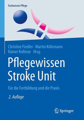 Fiedler / Kollmar / Köhrmann | Pflegewissen Stroke Unit | Buch | 978-3-662-53624-7 | sack.de