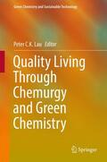 C.K. Lau |  Quality Living Through Chemurgy and Green Chemistry | Buch |  Sack Fachmedien