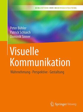 Bühler / Schlaich / Sinner |  Bühler, P: Visuelle Kommunikation | Buch |  Sack Fachmedien