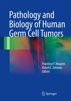 Nogales / Jimenez |  Pathology and Biology of Human Germ Cell Tumors | eBook | Sack Fachmedien