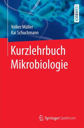 Müller | Kurzlehrbuch Mikrobiologie | Buch | 978-3-662-53789-3 | sack.de