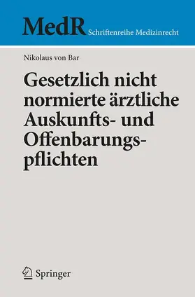 von Bar |  Gesetzlich nicht normierte ärztliche Auskunfts- und Offenbarungspflichten | Buch |  Sack Fachmedien