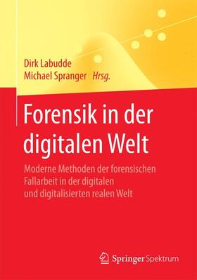 Spranger / Labudde | Forensik in der digitalen Welt | Buch | 978-3-662-53800-5 | sack.de