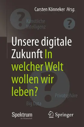Könneker | Unsere digitale Zukunft | Buch | 978-3-662-53835-7 | www.sack.de