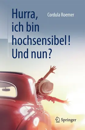 Roemer |  Hurra, ich bin hochsensibel! Und nun? | eBook | Sack Fachmedien