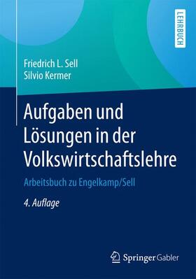 Kermer / Sell | Aufgaben und Lösungen in der Volkswirtschaftslehre | Buch | 978-3-662-53913-2 | sack.de