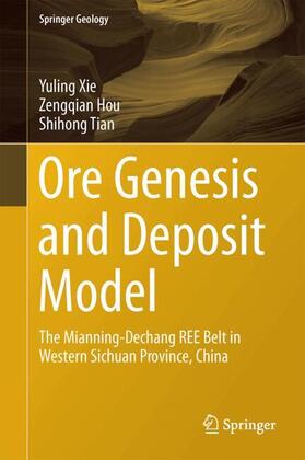 Xie / Hou / Tian | Ore Genesis and Deposit Model | Buch | 978-3-662-53982-8 | sack.de