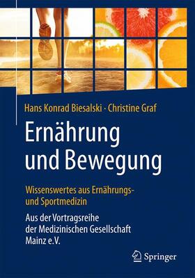 Biesalski / Graf | Ernährung und Bewegung - Wissenswertes aus Ernährungs- und Sportmedizin | Buch | 978-3-662-54026-8 | sack.de
