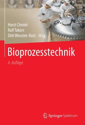 Chmiel / Takors / Weuster-Botz | Bioprozesstechnik | Buch | 978-3-662-54041-1 | sack.de