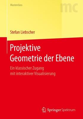 Liebscher |  Projektive Geometrie der Ebene | Buch |  Sack Fachmedien