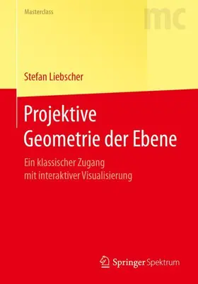 Liebscher | Projektive Geometrie der Ebene | Buch | 978-3-662-54079-4 | sack.de