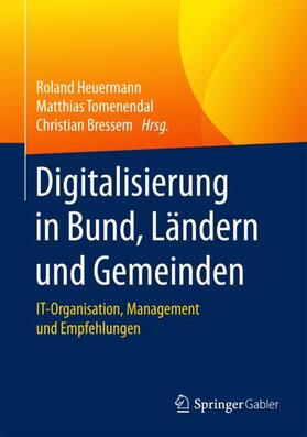 Heuermann / Bressem / Tomenendal | Digitalisierung in Bund, Ländern und Gemeinden | Buch | 978-3-662-54097-8 | sack.de