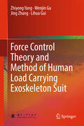 Yang / Gu / Zhang |  Force Control Theory and Method of Human Load Carrying Exoskeleton Suit | eBook | Sack Fachmedien