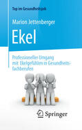 Jettenberger |  Ekel - Professioneller Umgang mit Ekelgefühlen in Gesundheitsfachberufen | eBook | Sack Fachmedien