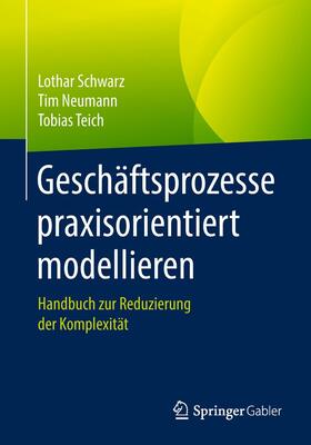 Schwarz / Neumann / Teich | Geschäftsprozesse praxisorientiert modellieren | E-Book | sack.de