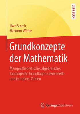 Wiebe / Storch | Grundkonzepte der Mathematik | Buch | 978-3-662-54215-6 | sack.de