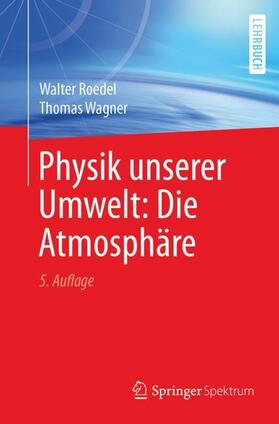 Roedel / Wagner | Physik unserer Umwelt: Die Atmosphäre | Buch | 978-3-662-54257-6 | sack.de