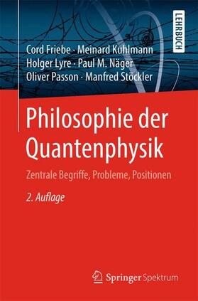 Friebe / Kuhlmann / Stöckler |  Philosophie der Quantenphysik | Buch |  Sack Fachmedien