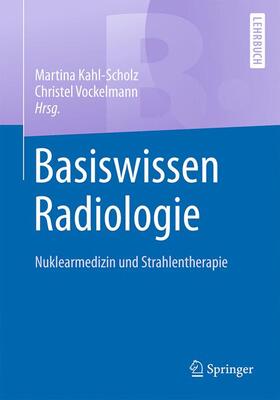 Kahl-Scholz / Vockelmann | Basiswissen Radiologie | Buch | 978-3-662-54277-4 | sack.de