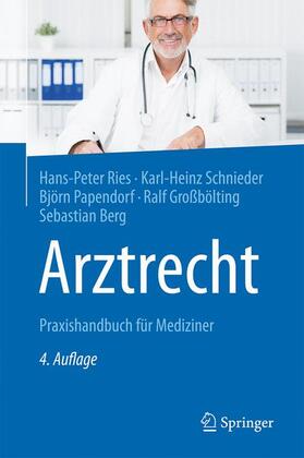 Ries / Schnieder / Berg | Arztrecht | Buch | 978-3-662-54404-4 | sack.de