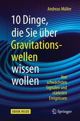 Müller | 10 Dinge, die Sie über Gravitationswellen wissen wollen | Buch | 978-3-662-54408-2 | sack.de