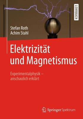 Stahl / Roth | Elektrizität und Magnetismus | Buch | 978-3-662-54444-0 | sack.de