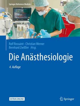 Rossaint / Werner / Zwißler | Die Anästhesiologie | Buch | 978-3-662-54505-8 | sack.de