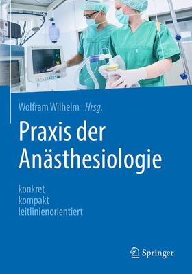 Wilhelm | Praxis der Anästhesiologie | Buch | sack.de