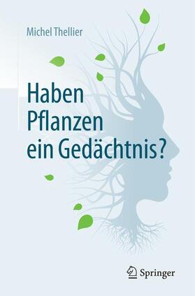 Thellier | Haben Pflanzen ein Gedächtnis? | Buch | 978-3-662-54602-4 | sack.de