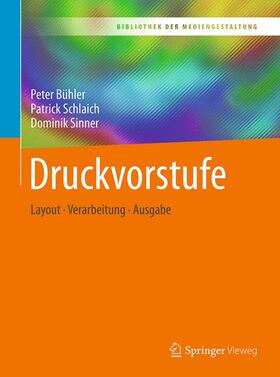 Bühler / Schlaich / Sinner | Druckvorstufe | Buch | 978-3-662-54612-3 | sack.de