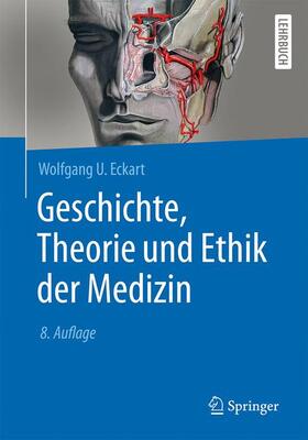 Eckart | Eckart, W: Geschichte, Theorie und Ethik der Medizin | Buch | 978-3-662-54659-8 | sack.de