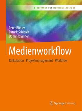 Bühler / Schlaich / Sinner | Medienworkflow | Buch | 978-3-662-54717-5 | sack.de