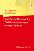 Langemann / Sommer |  So einfach ist Mathematik - Zwölf Herausforderungen im ersten Semester | Buch |  Sack Fachmedien