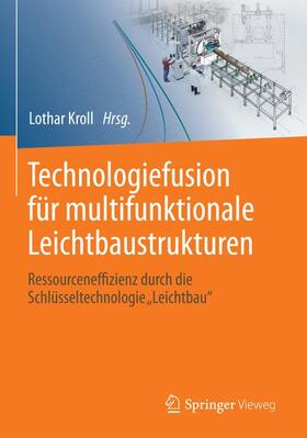 Kroll | Technologiefusion für multifunktionale Leichtbaustrukturen | Buch | 978-3-662-54733-5 | sack.de