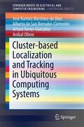 Martinez de Dios / Martínez-de Dios / Bernabé-Clemente |  Cluster-based Localization and Tracking in Ubiquitous Computing Systems | Buch |  Sack Fachmedien
