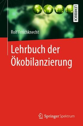 Frischknecht | Lehrbuch der Ökobilanzierung | Buch | 978-3-662-54762-5 | sack.de