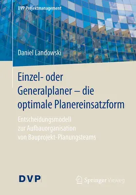 Landowski | Einzel- oder Generalplaner - die optimale Planereinsatzform | Buch | 978-3-662-54774-8 | sack.de