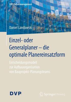 Landowski | Einzel- oder Generalplaner - die optimale Planereinsatzform | Buch | 978-3-662-54774-8 | sack.de