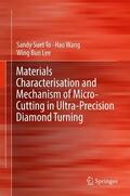 To / Lee / Wang |  Materials Characterisation and Mechanism of Micro-Cutting in Ultra-Precision Diamond Turning | Buch |  Sack Fachmedien