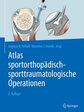 Imhoff / Feucht | Atlas sportorthopädisch-sporttraumatologische Operationen | E-Book | sack.de