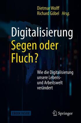 Wolff / Göbel | Digitalisierung: Segen oder Fluch | Medienkombination | 978-3-662-54840-0 | sack.de