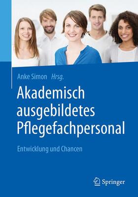Simon | Akademisch ausgebildetes Pflegefachpersonal | Buch | 978-3-662-54886-8 | sack.de
