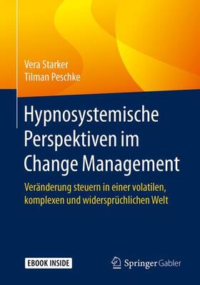Starker / Peschke | Starker, V: Hypnosystemische Perspektiven im Change Manageme | Medienkombination | 978-3-662-54901-8 | sack.de