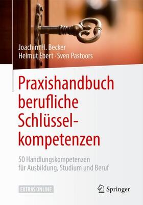 Becker / Ebert / Pastoors |  Praxishandbuch berufliche Schlüsselkompetenzen | Buch |  Sack Fachmedien