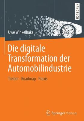 Winkelhake | Die digitale Transformation der Automobilindustrie | Buch | 978-3-662-54934-6 | sack.de