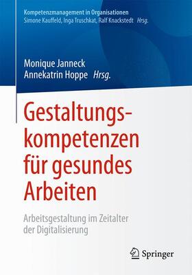 Hoppe / Janneck | Gestaltungskompetenzen für gesundes Arbeiten | Buch | 978-3-662-54949-0 | sack.de