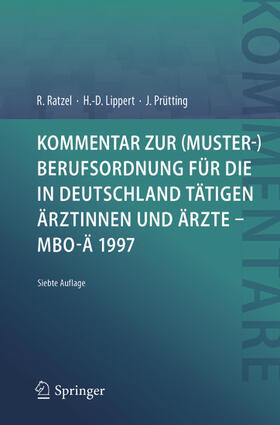 Ratzel / Lippert / Prütting | Kommentar zur (Muster-)Berufsordnung für die in Deutschland tätigen Ärztinnen und Ärzte – MBO-Ä 1997 | E-Book | sack.de